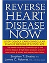 "Reverse Heart Disease Now" by Stephen T. Sinatra, M.D. and James C. Roberts, M.D.